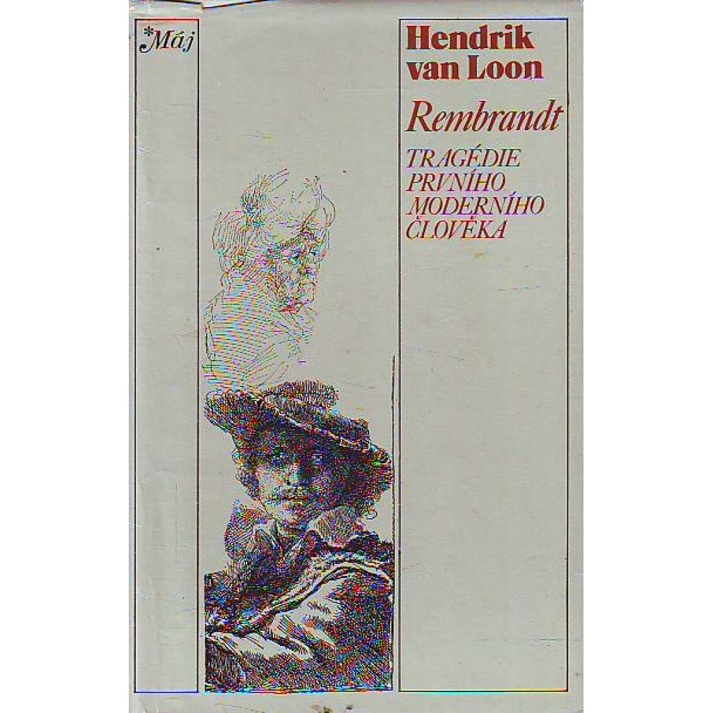 Rembrandt. Tragédie prvního moderního člověka (edice: Máj, sv. 287) [Rembrandt van Rijn, biografie, baroko, malířství]